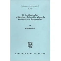 Die Beweislastverteilung im Bürgerlichen Recht und im Arbeitsrecht als rechtspolitische Regelungsauf, Fachbücher von Gerhard Reinecke