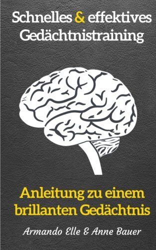 Armando Elle - schnelles & effektives Gedächtnistraining: Anleitung zu einem brillanten Gedächtnis - Preis vom 09.10.2026 07:28:09 h