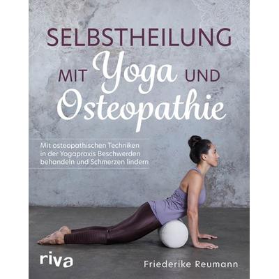 Selbstheilung mit Yoga und Osteopathie, Taschenbuch von Friederike Reumann, Riva, 978-3-7423-1608-0