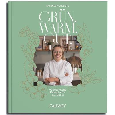 Grün. Warm. Gut., Gebundene Ausgabe von Sandra Mühlberg, Callwey, 978-3-7667-2809-8