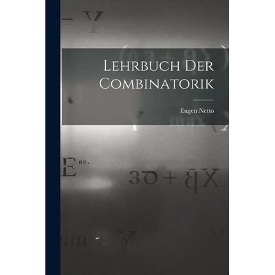 Lehrbuch Der Combinatorik, Taschenbuch von Eugen Netto, Legare Street Press, 978-1-01-714712-4