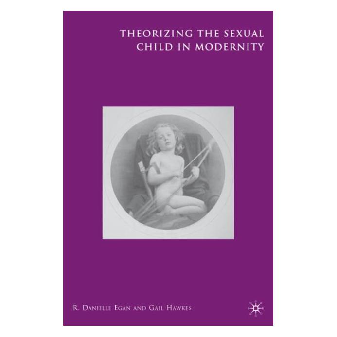 Palgrave Macmillan Egan:Theorizing the Sexual Child in Mod (Englisch, Hardcover, R Egan, R. Danielle Egan, R. Egan) (63362303)