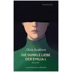 Die dunkle Liebe der Emilia I, Belletristik von Silvia Avallone