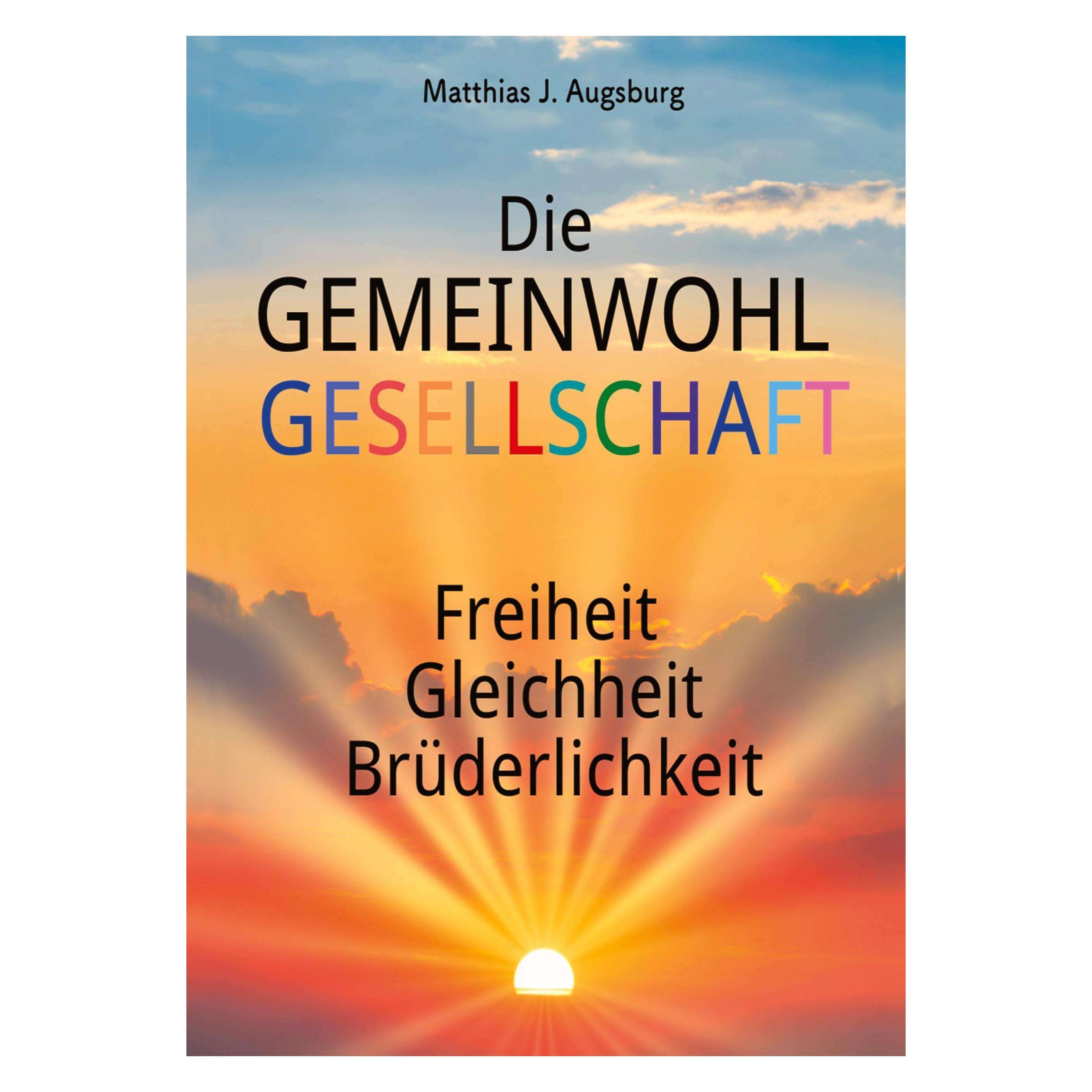 Various Publishers Augsburg:Die GEMEINWOHL GESELLSCHAFT (Deutsch, Matthias J Augsburg, 2023) (43149155)