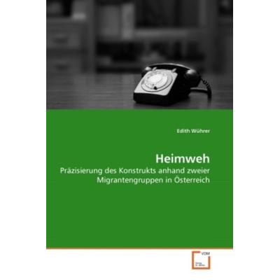 Wührer, E: Heimweh, Taschenbuch von Edith Wührer, VDM, 978-3-639-28252-8