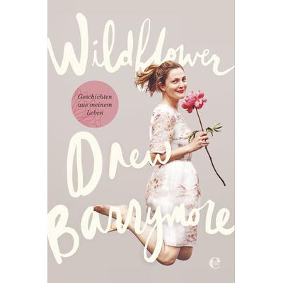 Wildflower. Geschichten aus meinem Leben, Taschenbuch von Drew Barrymore, Edel Books - ein Verlag der Edel Verlagsgruppe, 978-3-8419-0423-2