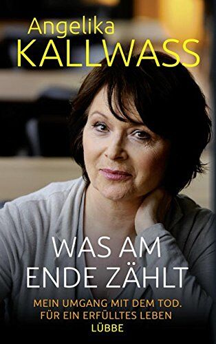 Angelika Kallwass - Was am Ende zählt: Mein Umgang mit dem Tod. Für ein erfülltes Leben - Preis vom 16.10.2026 11:41:07 h