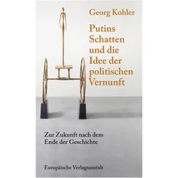 Putins Schatten und die Idee der politischen Vernunft, Fachbücher von Georg Kohler
