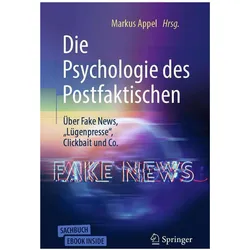 Die Psychologie des Postfaktischen: Über Fake News, „Lügenpresse“, Clickbait & Co, Fachbücher von Markus Appel
