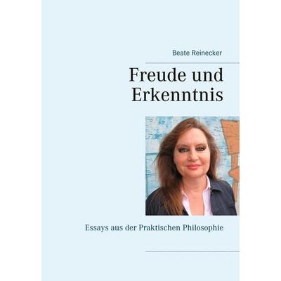 Freude und Erkenntnis, Taschenbuch von Beate Reinecker, BoD – Books on Demand, 978-3-7460-3271-9