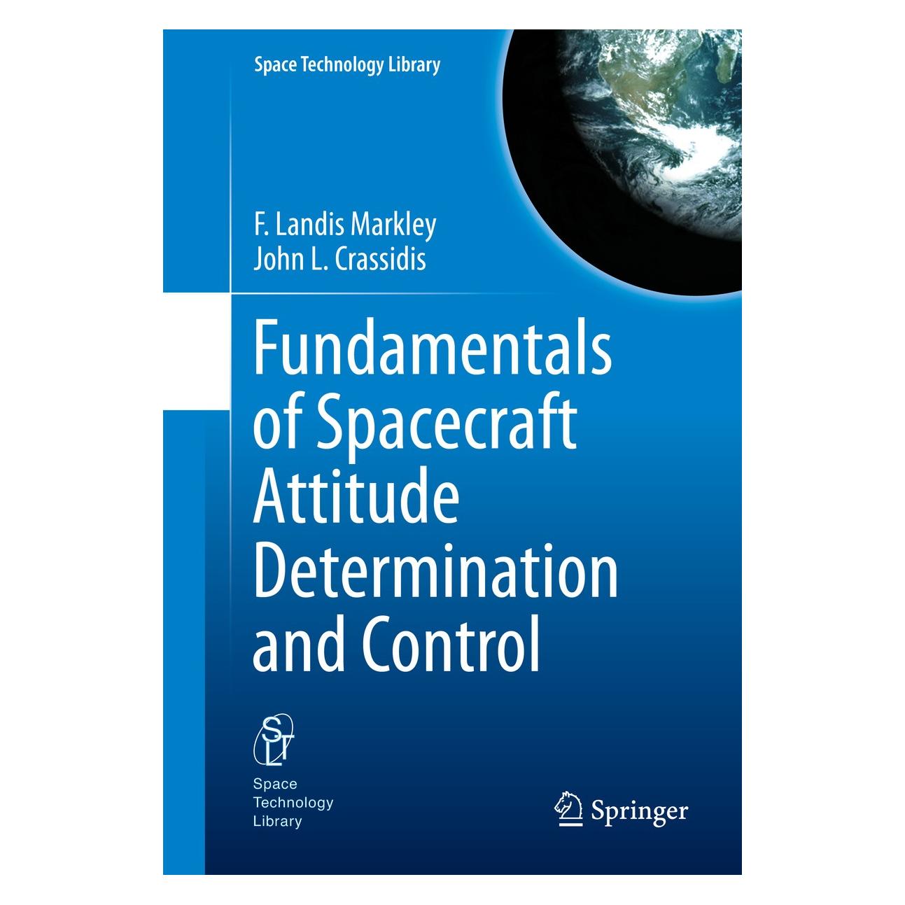 Springer Fundamentals of Spacecraft Attitude Determination and Control (Englisch, Hardcover, F. Landis Markley, John L. Crassidis) (9781493908011)