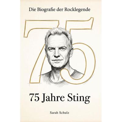 75 Jahre Sting, Taschenbuch von Sarah Schulz, Elian, 978-3-696-40077-4