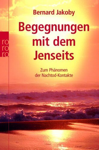 Bernard Jakoby - Begegnungen mit dem Jenseits: Zum Phänomen der Nachtod-Kontakte - Preis vom 17.10.2026 19:25:27 h