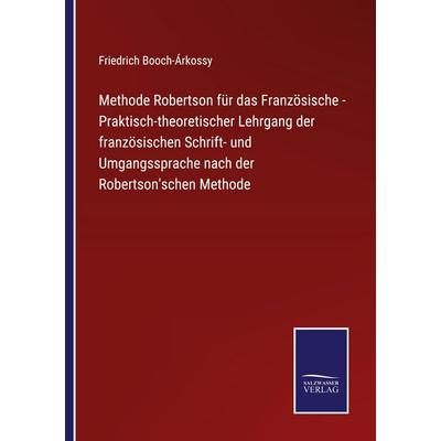 Methode Robertson für das Französische - Praktisch-theoretischer Lehrgang der französischen Schrift- und Umgangssprache nach der Robertson'schen