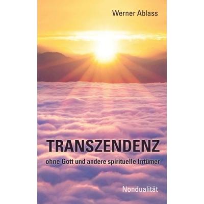 TRANSZENDENZ, Gebundene Ausgabe von Werner Ablass, BoD – Books on Demand, 978-3-7322-3626-8