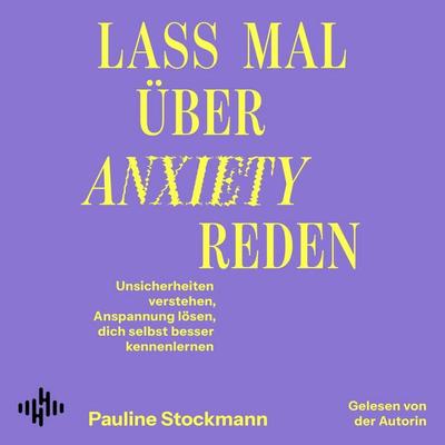 Lass mal über Anxiety reden - Pauline Stockmann, Audio, 9783844946413