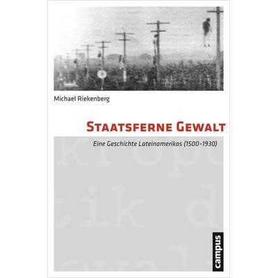 Staatsferne Gewalt, Taschenbuch von Michael Riekenberg, Campus, 978-3-593-50181-9