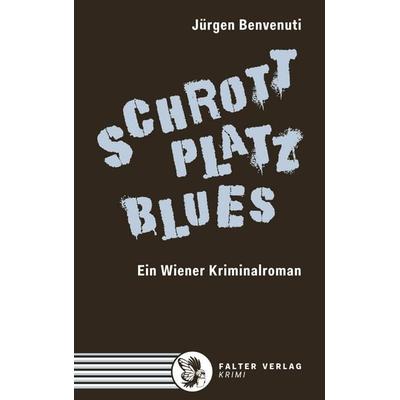 Schrottplatz Blues. Ein Wiener Kriminalroman, Paperback von Jürgen Benvenuti, Falter Verlag, 978-3-85439-508-9