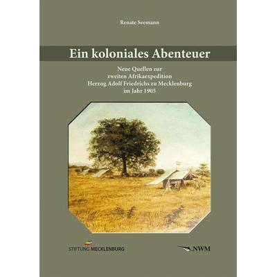 Ein koloniales Abenteuer, Taschenbuch von Renate Seemann, CW Nordwest Media, 978-3-946324-52-2