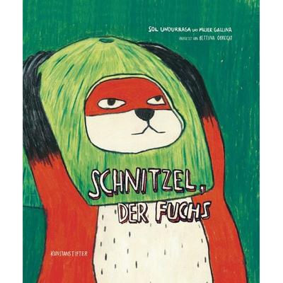 Schnitzel, der Fuchs, Gebundene Ausgabe von Sol Undurraga, Kunstanstifter GmbH & Co. KG, 978-3-948743-43-7
