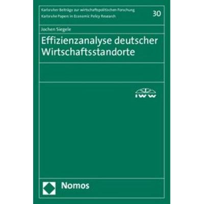 Effizienzanalyse deutscher Wirtschaftsstandorte, Taschenbuch von Jochen Siegele, Nomos, 978-3-8329-5808-4