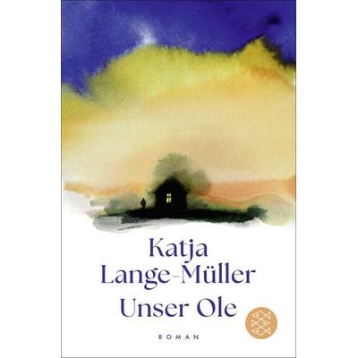 Unser Ole, Taschenbuch von Katja Lange-Müller, Fischer Taschenbuch Verlag