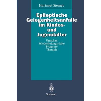 Epileptische Gelegenheitsanfälle im Kindes- und Jugendalter, Taschenbuch von Hartmut Siemes, Springer Berlin, 978-3-540-58457-5