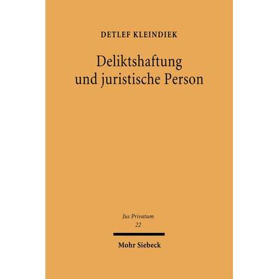 Deliktshaftung und juristische Person, Gebundene Ausgabe von Detlef Kleindiek, Mohr Siebeck, 978-3-16-146783-7