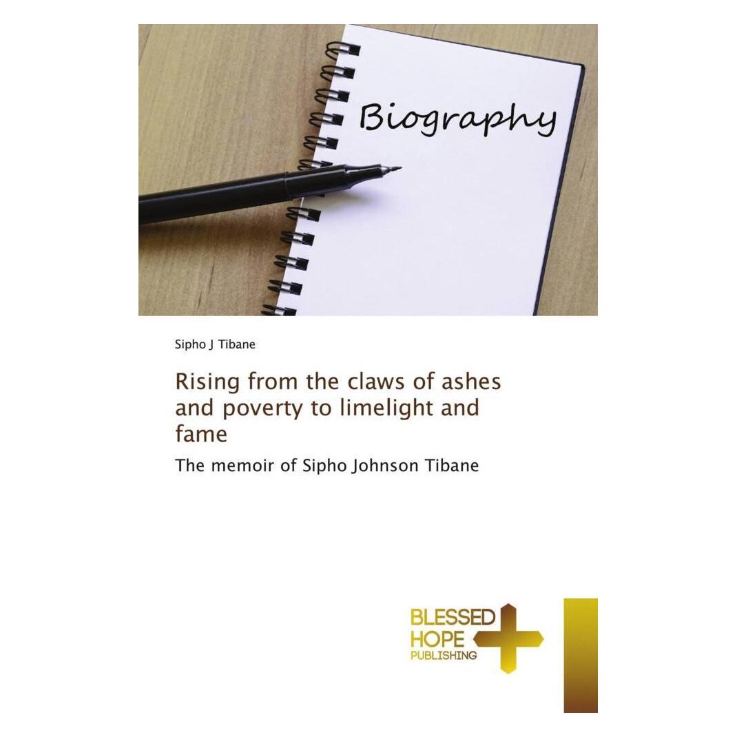Various Publishers Rising from the claws of ashes and poverty to limelight and fame (Englisch, Sipho J Tibane) (56987328)