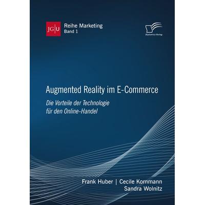 Augmented Reality im E-Commerce, Taschenbuch von Frank Huber,Cecile Kornmann,Sandra Wolnitz, Diplomica Verlag GmbH, 978-3-96146-733-4