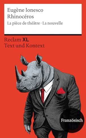Eugène Ionesco - Rhinocéros. La pièce de théâtre · La nouvelle: Avec un dossier sur l’auteur, sa perception de la pièce et sur la psychologie des foules. ... B2 (GER) (Reclam Fremdsprachentexte XL) - Preis vom 01.10.2026 17:08:56 h