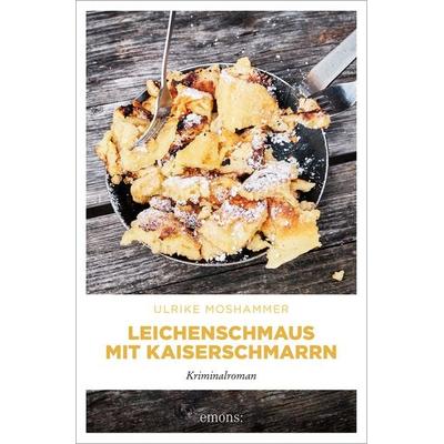 Leichenschmaus mit Kaiserschmarrn, Taschenbuch von Ulrike Moshammer, Emons Verlag, 978-3-7408-1761-9
