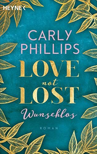 Carly Phillips - Love not Lost - Wunschlos: Roman (Love not Lost-Serie, Band 4) - Preis vom 15.10.2026 23:06:25 h