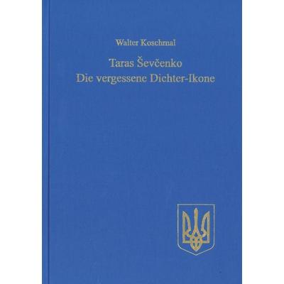 Taras Ševčenko: Die vergessene Dichter-Ikone, Taschenbuch von Walter Koschmal, Peter Lang GmbH, Internationaler Verlag der Wissenschaften,