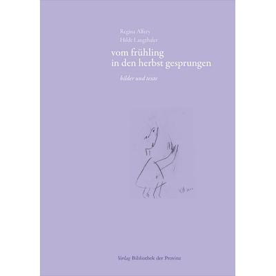 Vom frühling in den herbst gesprungen, Gebundene Ausgabe von Hilde Langthaler, Bibliothek der Provinz, 978-3-99126-339-5