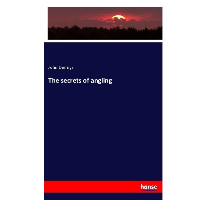 Hansebooks The secrets of angling (Englisch, Softcover, John Dennys) (56013690)