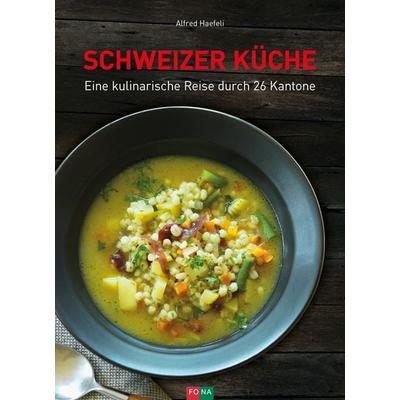 Schweizer Küche, Gebundene Ausgabe von Alfred Haefeli, FONA, 978-3-03780-492-6