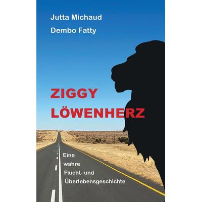 Ziggy Löwenherz, Gebundene Ausgabe von Dembo Fatty,Jutta Michaud, Tredition, 978-3-347-72331-3