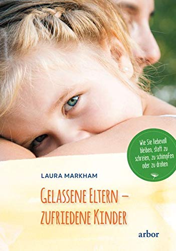 Laura Markham - Gelassene Eltern - zufriedene Kinder - Preis vom 18.10.2026 15:28:09 h