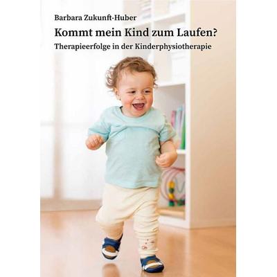 Kommt mein Kind zum Laufen?, Gebundene Ausgabe von Barbara Zukunft-Huber, Schmidt-Römhild, 978-3-7950-1942-6
