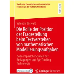 Die Rolle der Position der Fragestellung beim Textverstehen von mathematischen Modellierungsauf, Fachbücher von Valentin Böswald