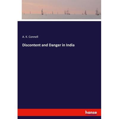 Discontent and Danger in India, Taschenbuch von A. K. Connell, Hansebooks, 978-3-337-94982-2