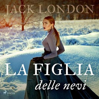 La figlia delle nevi - Jack London, Audio, 9788728359044