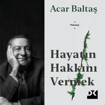 Hayatın Hakkını Vermek - Acar Baltaş, Audio, 9786050984699