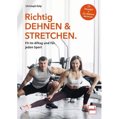Richtig Dehnen & Stretchen, Taschenbuch von Christoph Delp, Motorbuch Verlag, 978-3-613-50996-2