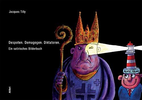 Jacques Tilly - Despoten. Demagogen. Diktatoren.: Ein satirisches Bilderbuch - Preis vom 14.10.2026 23:07:16 h