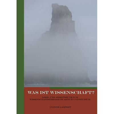 Was ist Wissenschaft?, Taschenbuch von Yvonne Lampert, BoD – Books on Demand, 978-3-7528-2476-6