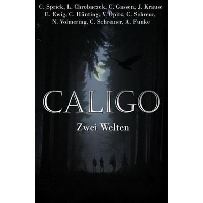 Caligo, Taschenbuch von Carolin Sprick; Lara Chrobaczek; Christopher Gassen; Jasper Krause; Elena Ewig; Charlotte Hünting; Verena Opitz; Christina