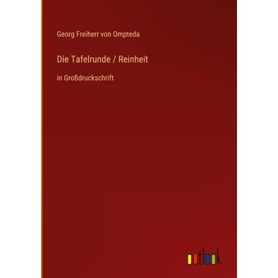 Die Tafelrunde / Reinheit, Gebundene Ausgabe von Georg Freiherr Ompteda, Outlook, 978-3-368-38939-0