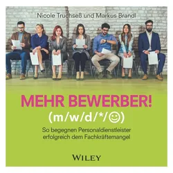 Mehr Bewerber!: So begegnen Personaldienstleister erfolgreich dem Fachkräftemangel, Fachbücher von Markus Brandl, Nicole Truchsess